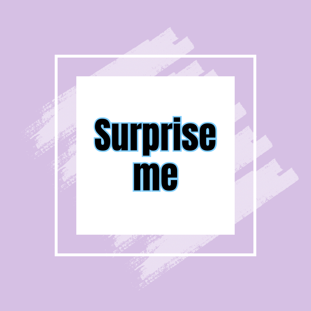 Surprise me