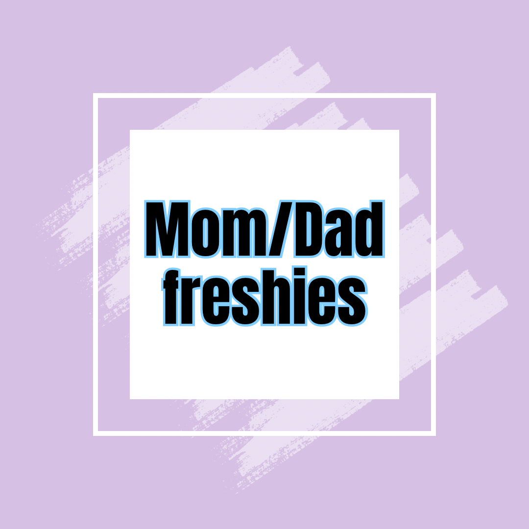 Mom/Dad freshies