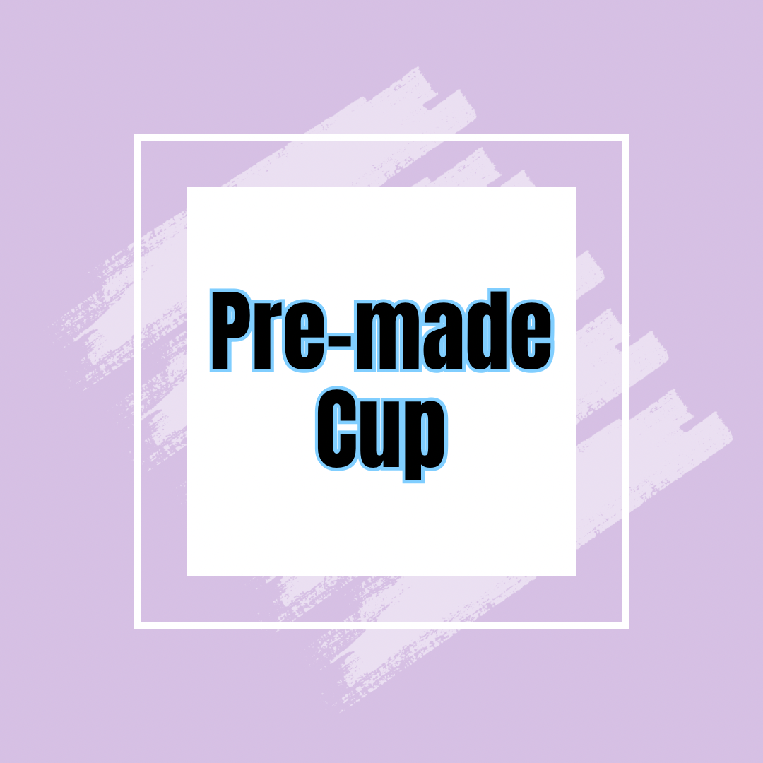 premade cups